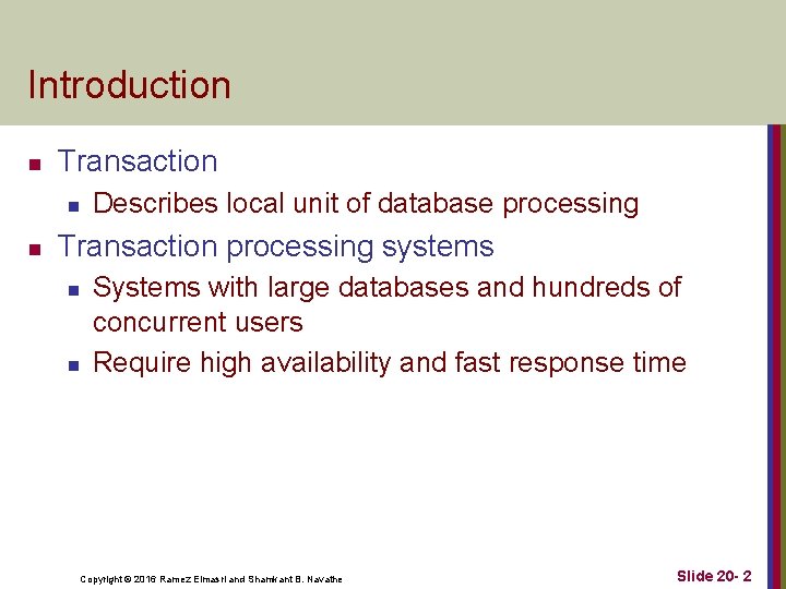 Introduction n Transaction n n Describes local unit of database processing Transaction processing systems