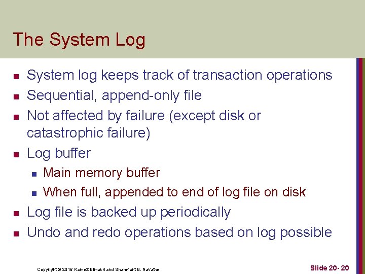 The System Log n n System log keeps track of transaction operations Sequential, append-only