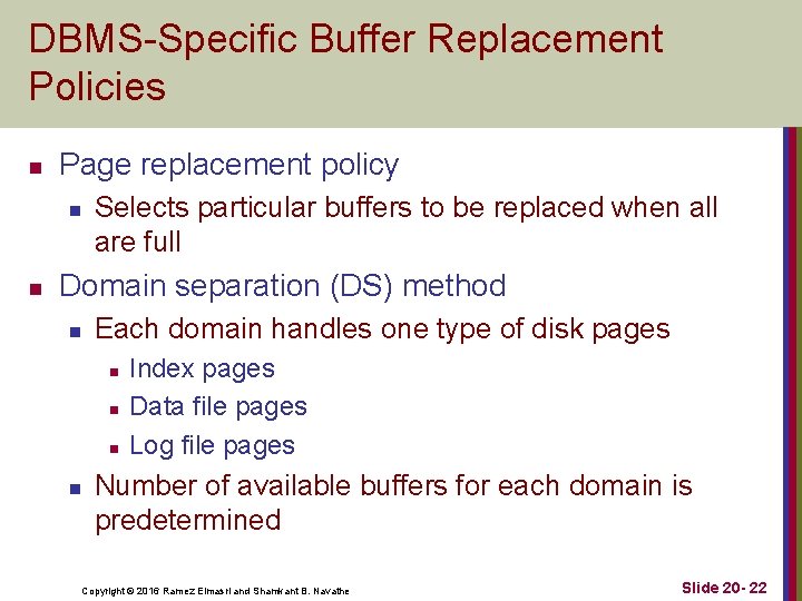 DBMS-Specific Buffer Replacement Policies n Page replacement policy n n Selects particular buffers to