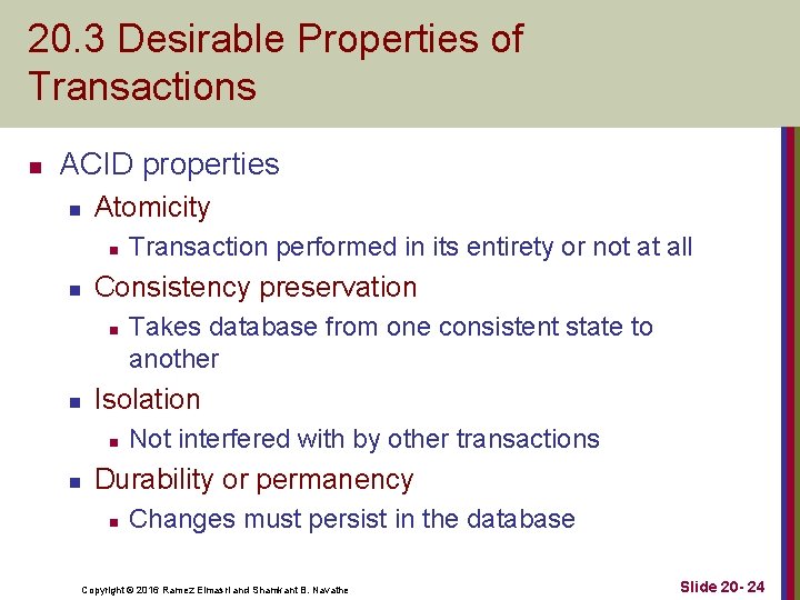 20. 3 Desirable Properties of Transactions n ACID properties n Atomicity n n Consistency