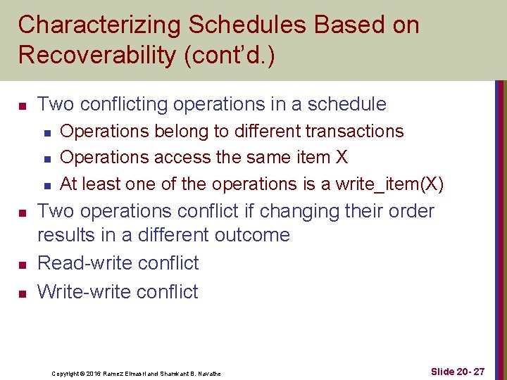 Characterizing Schedules Based on Recoverability (cont’d. ) n Two conflicting operations in a schedule