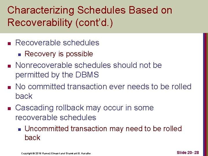 Characterizing Schedules Based on Recoverability (cont’d. ) n Recoverable schedules n n Recovery is