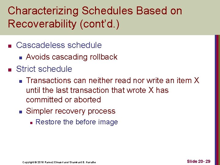 Characterizing Schedules Based on Recoverability (cont’d. ) n Cascadeless schedule n n Avoids cascading