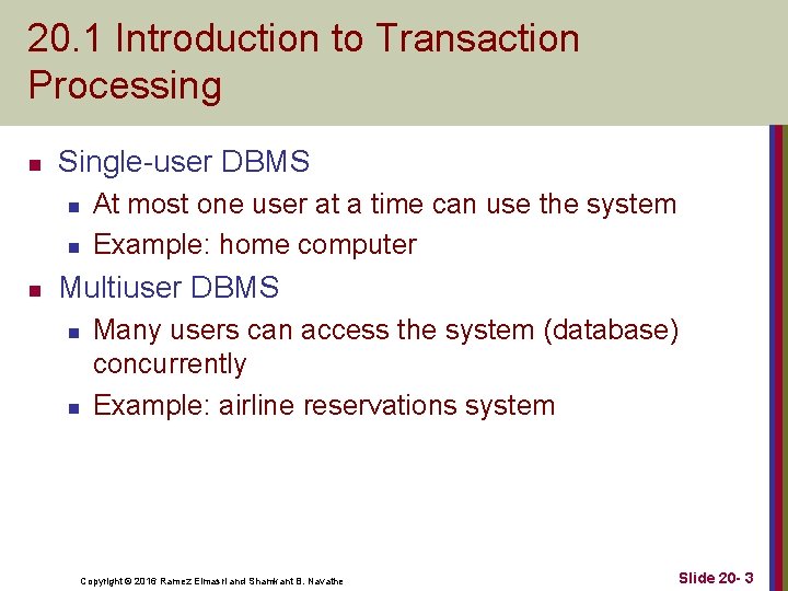 20. 1 Introduction to Transaction Processing n Single-user DBMS n n n At most