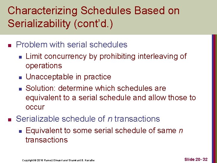 Characterizing Schedules Based on Serializability (cont’d. ) n Problem with serial schedules n n