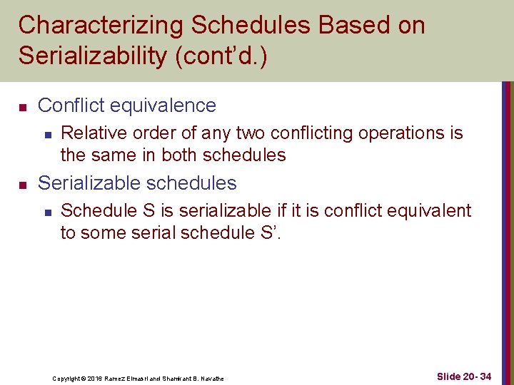 Characterizing Schedules Based on Serializability (cont’d. ) n Conflict equivalence n n Relative order