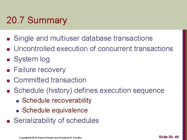 20. 7 Summary n n n Single and multiuser database transactions Uncontrolled execution of