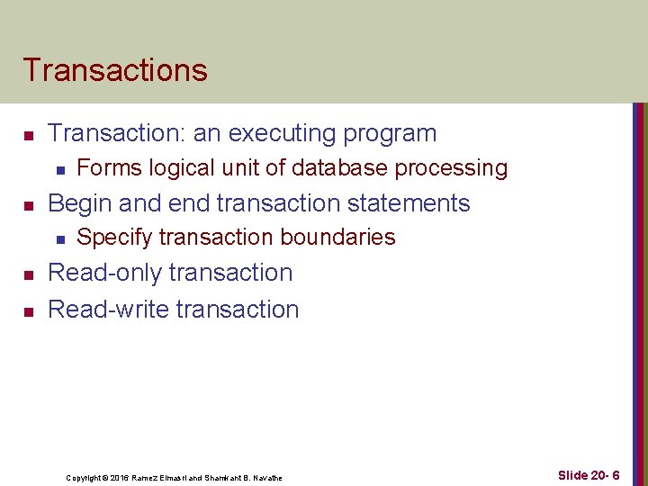 Transactions n Transaction: an executing program n n Begin and end transaction statements n