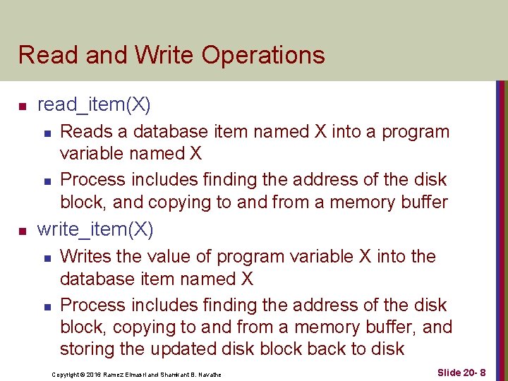 Read and Write Operations n read_item(X) n n n Reads a database item named