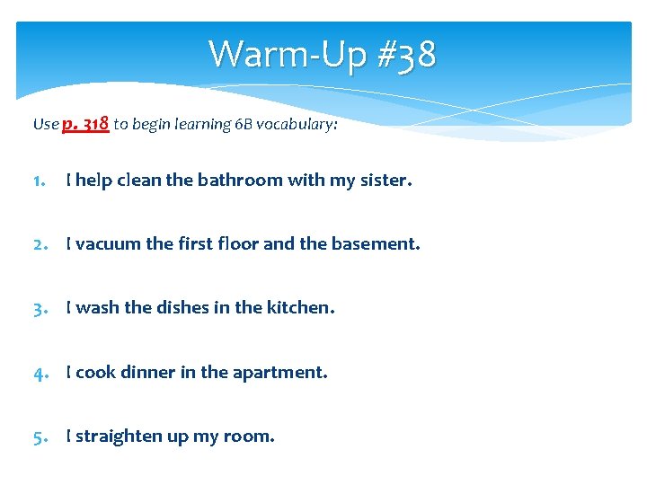 Warm-Up #38 Use p. 318 to begin learning 6 B vocabulary: 1. I help