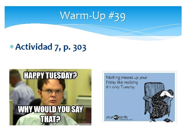 Warm-Up #39 Actividad 7, p. 303 