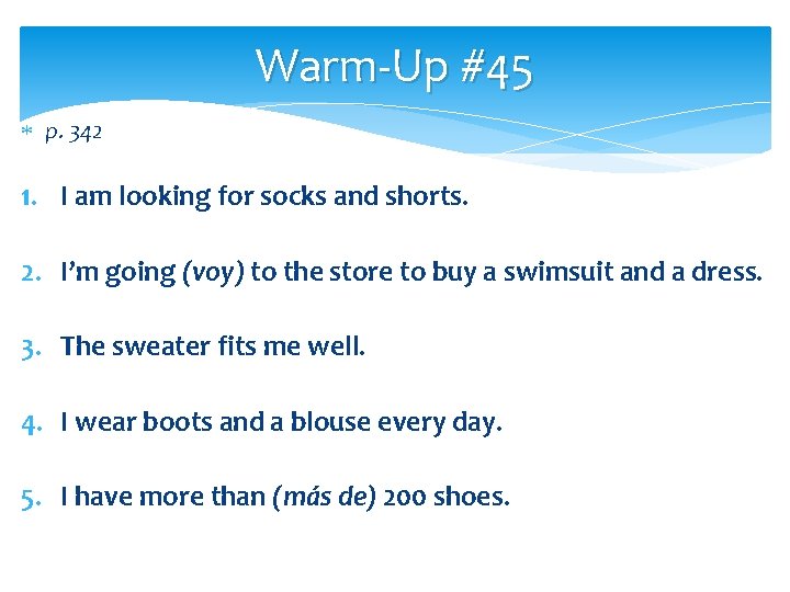 Warm-Up #45 p. 342 1. I am looking for socks and shorts. 2. I’m