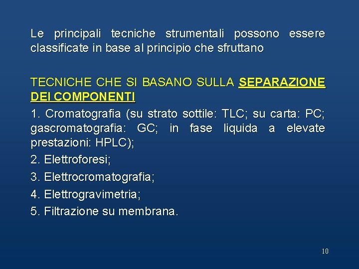 Le principali tecniche strumentali possono essere classificate in base al principio che sfruttano TECNICHE