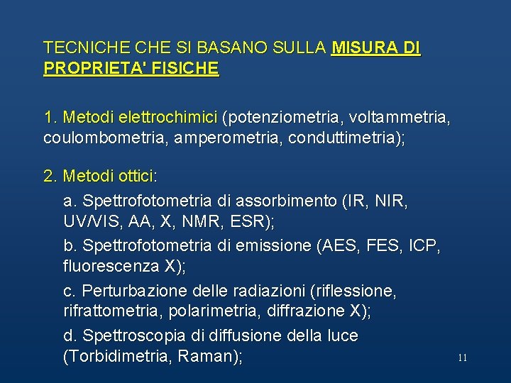 TECNICHE SI BASANO SULLA MISURA DI PROPRIETA' FISICHE 1. Metodi elettrochimici (potenziometria, voltammetria, coulombometria,