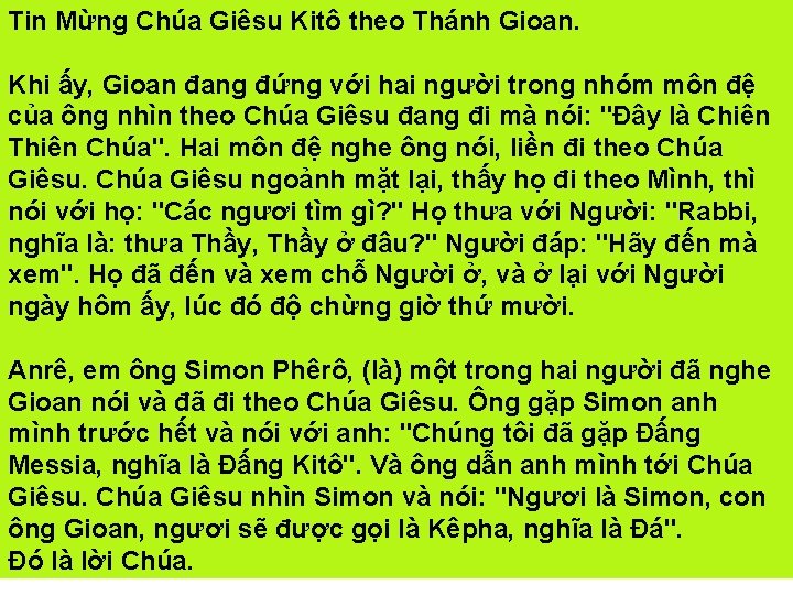 Tin Mừng Chúa Giêsu Kitô theo Thánh Gioan. Khi ấy, Gioan đang đứng với