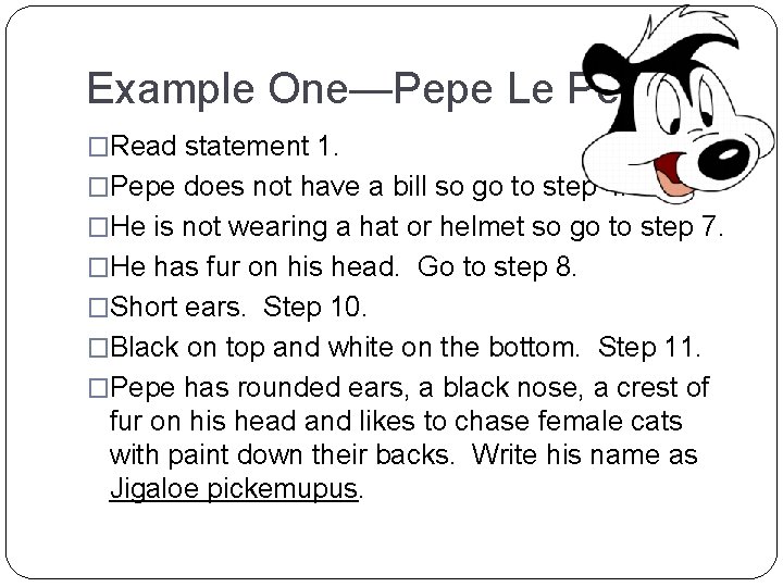 Example One—Pepe Le Pew �Read statement 1. �Pepe does not have a bill so