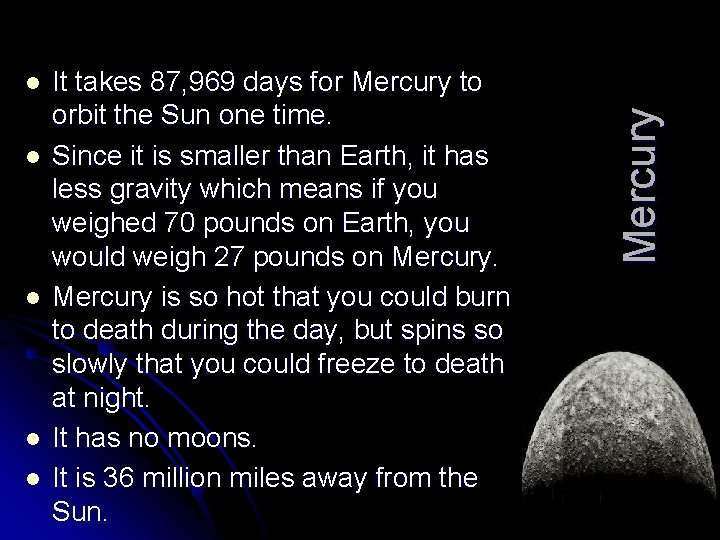 l l It takes 87, 969 days for Mercury to orbit the Sun one
