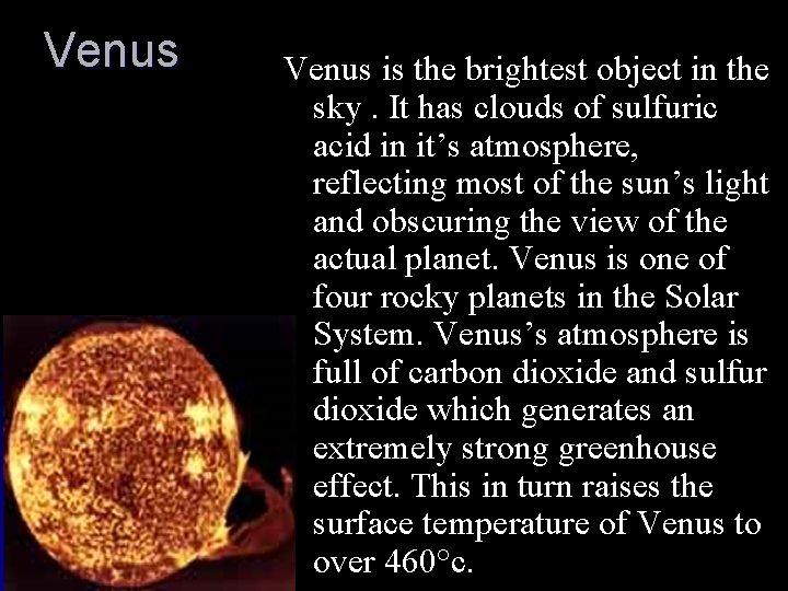 Venus is the brightest object in the sky. It has clouds of sulfuric acid