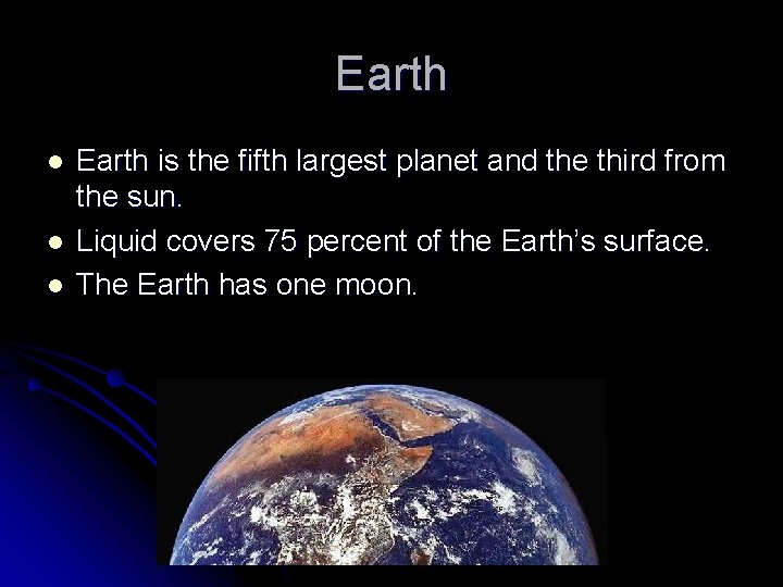 Earth l l l Earth is the fifth largest planet and the third from