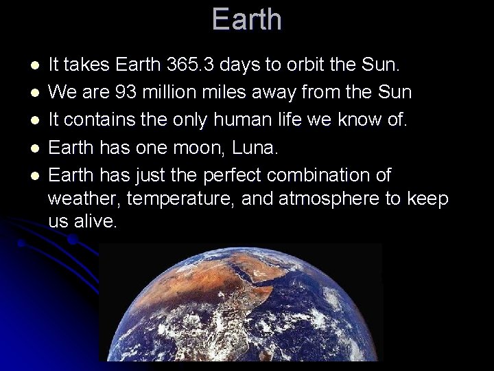 Earth l l l It takes Earth 365. 3 days to orbit the Sun.