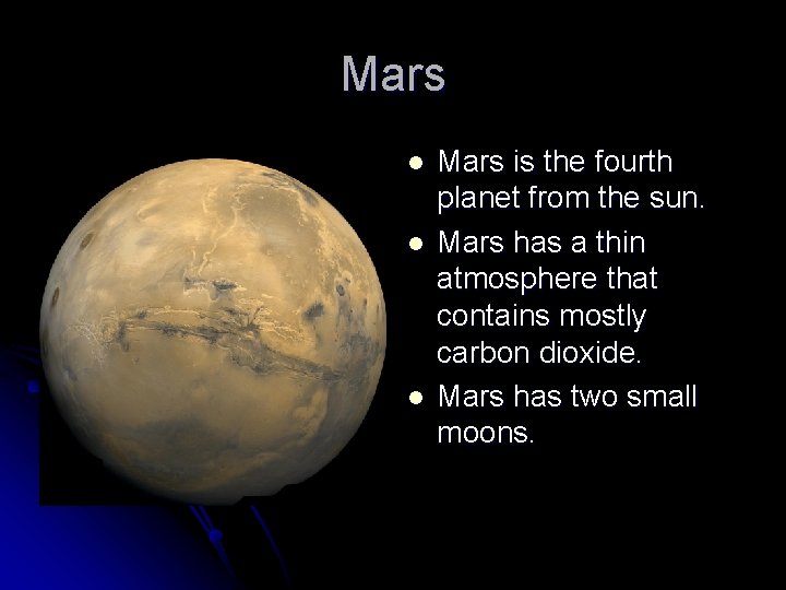 Mars l l l Mars is the fourth planet from the sun. Mars has