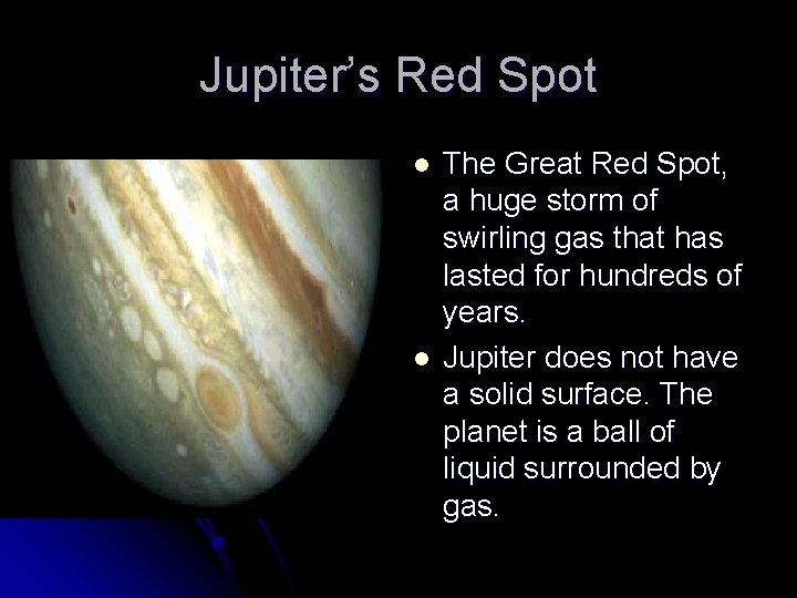 Jupiter’s Red Spot l l The Great Red Spot, a huge storm of swirling