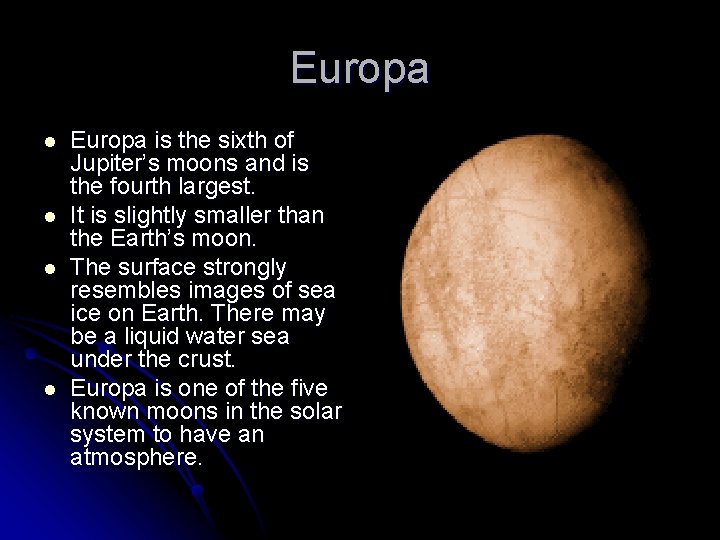 Europa l l Europa is the sixth of Jupiter’s moons and is the fourth