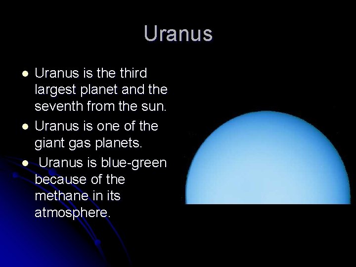 Uranus l l l Uranus is the third largest planet and the seventh from
