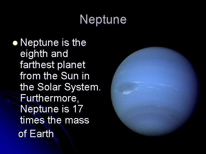 Neptune l Neptune is the eighth and farthest planet from the Sun in the