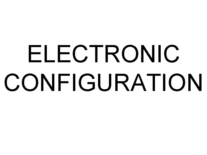 ELECTRONIC CONFIGURATION 