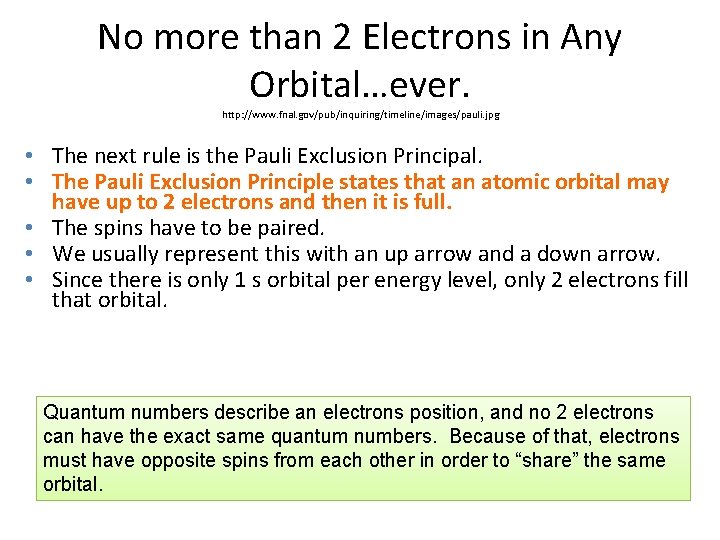 No more than 2 Electrons in Any Orbital…ever. http: //www. fnal. gov/pub/inquiring/timeline/images/pauli. jpg •