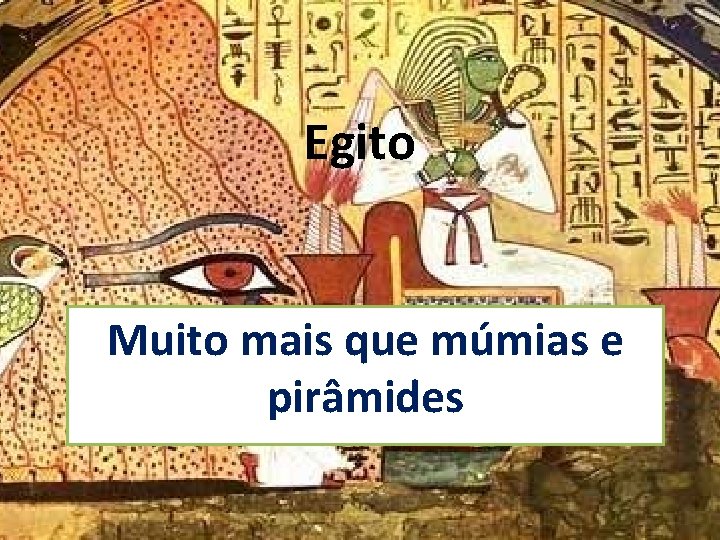 Egito Muito mais que múmias e pirâmides 