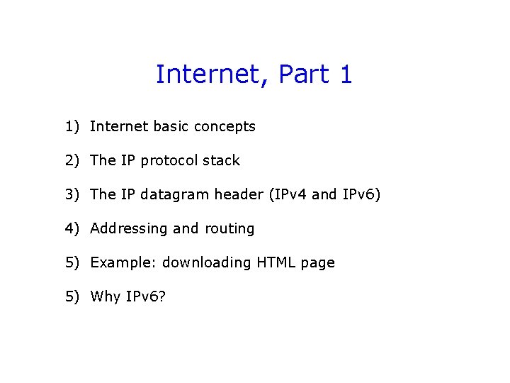 Internet, Part 1 1) Internet basic concepts 2) The IP protocol stack 3) The