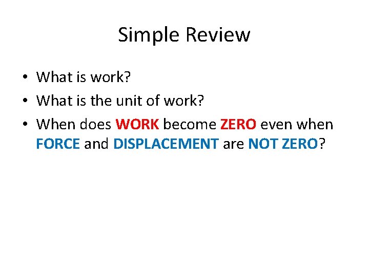 Simple Review • What is work? • What is the unit of work? •