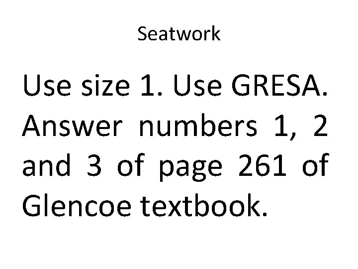 Seatwork Use size 1. Use GRESA. Answer numbers 1, 2 and 3 of page