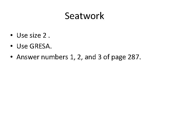 Seatwork • Use size 2. • Use GRESA. • Answer numbers 1, 2, and