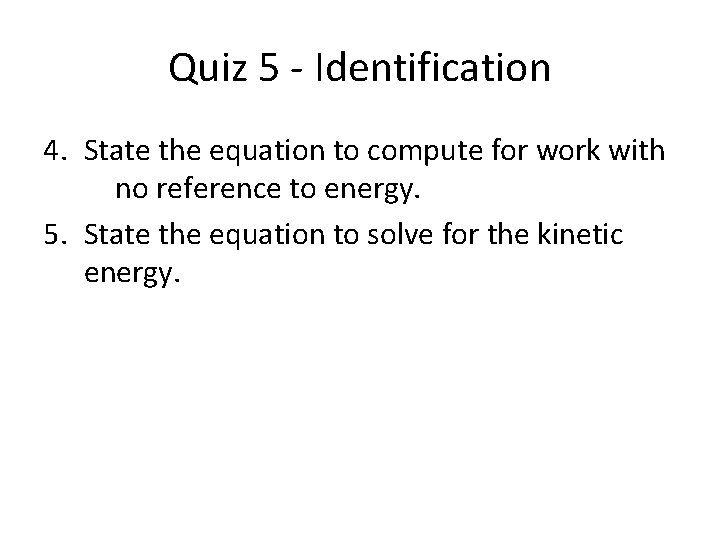 Quiz 5 - Identification 4. State the equation to compute for work with no