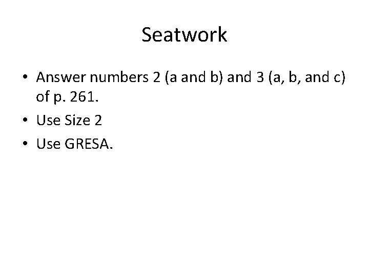 Seatwork • Answer numbers 2 (a and b) and 3 (a, b, and c)
