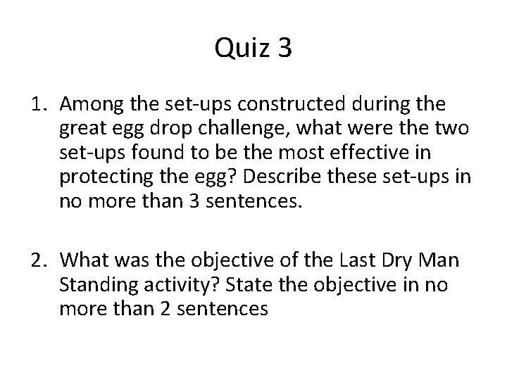 Quiz 3 1. Among the set-ups constructed during the great egg drop challenge, what