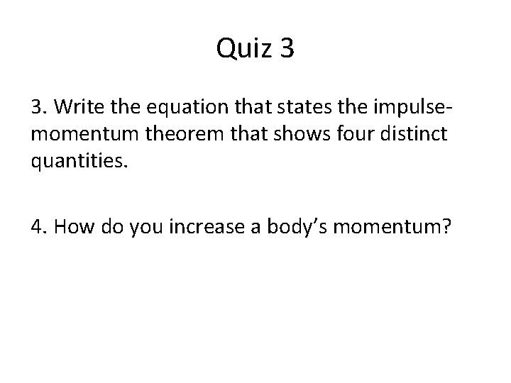 Quiz 3 3. Write the equation that states the impulsemomentum theorem that shows four