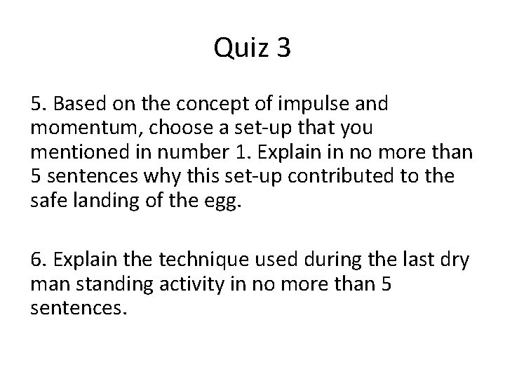 Quiz 3 5. Based on the concept of impulse and momentum, choose a set-up