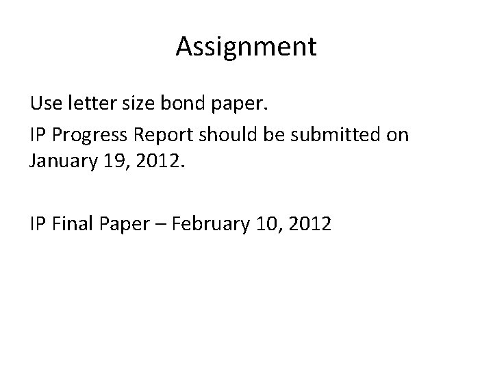 Assignment Use letter size bond paper. IP Progress Report should be submitted on January