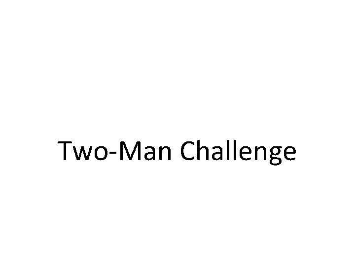 Two-Man Challenge 