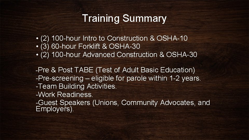 Training Summary • (2) 100 -hour Intro to Construction & OSHA-10 • (3) 60