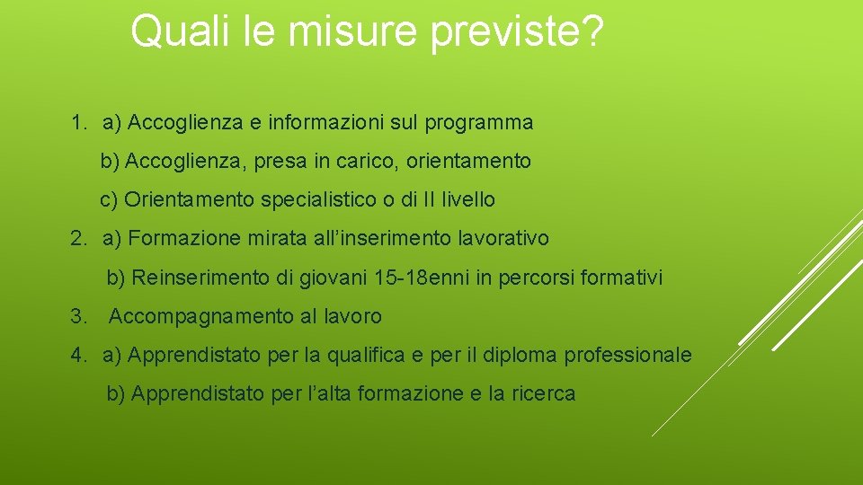 Quali le misure previste? 1. a) Accoglienza e informazioni sul programma b) Accoglienza, presa