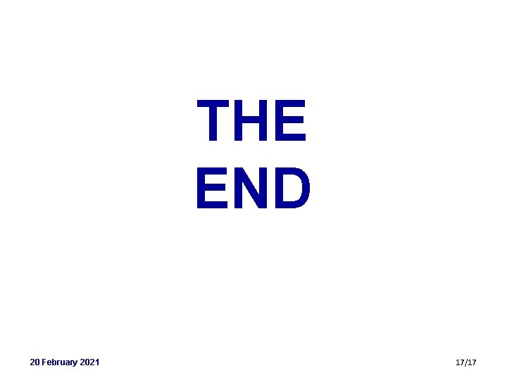 THE END 20 February 2021 17/17 