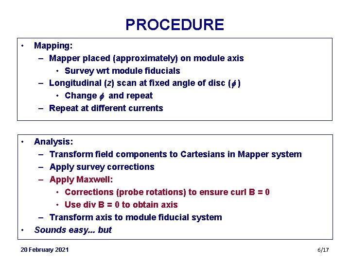 PROCEDURE • Mapping: – Mapper placed (approximately) on module axis • Survey wrt module