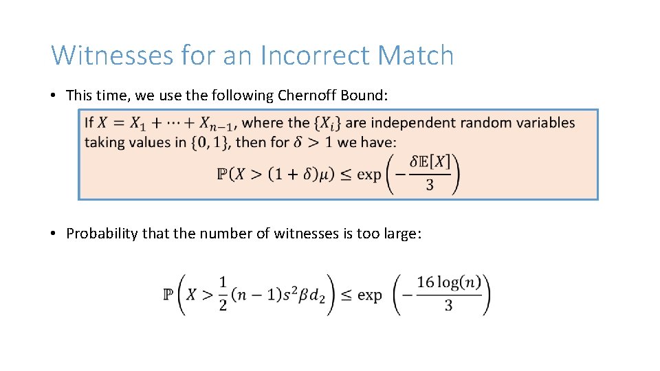 Witnesses for an Incorrect Match • This time, we use the following Chernoff Bound: Witnesses for an Incorrect Match • This time, we use the following Chernoff Bound: