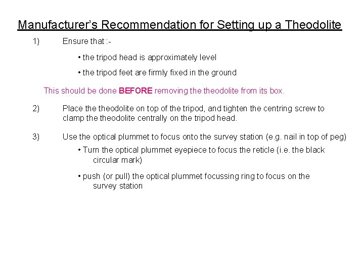 Manufacturer’s Recommendation for Setting up a Theodolite 1) Ensure that : - • the