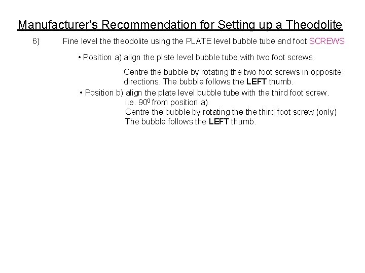 Manufacturer’s Recommendation for Setting up a Theodolite 6) Fine level theodolite using the PLATE